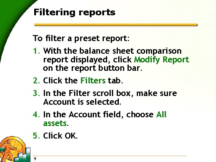 Filtering reports To filter a preset report: 1. With the balance sheet comparison report