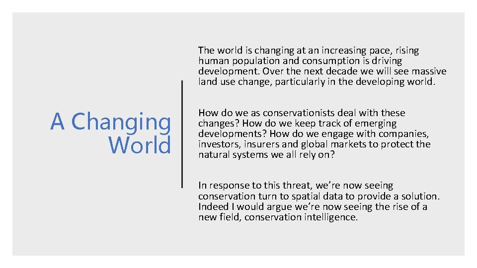 The world is changing at an increasing pace, rising human population and consumption is