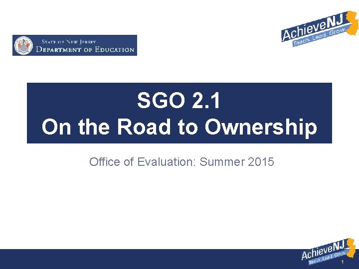 SGO 2. 1 On the Road to Ownership Office of Evaluation: Summer 2015 1