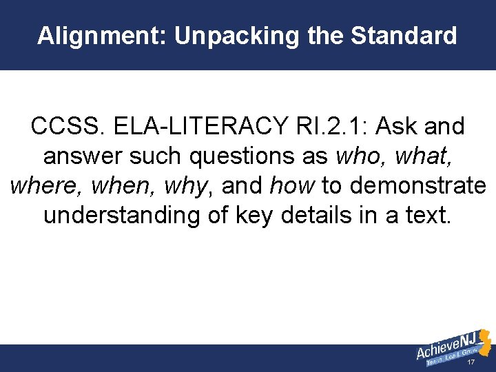 Alignment: Unpacking the Standard CCSS. ELA-LITERACY RI. 2. 1: Ask and answer such questions