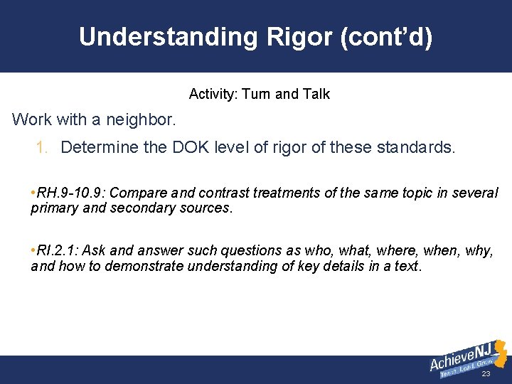 Understanding Rigor (cont’d) Activity: Turn and Talk Work with a neighbor. 1. Determine the
