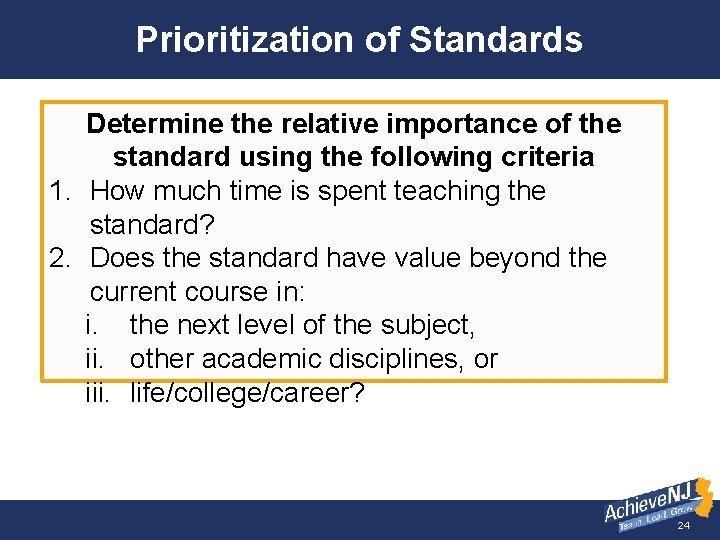 Prioritization of Standards Determine the relative importance of the standard using the following criteria