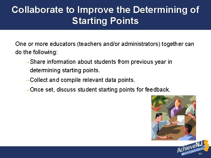 Collaborate to Improve the Determining of Starting Points One or more educators (teachers and/or