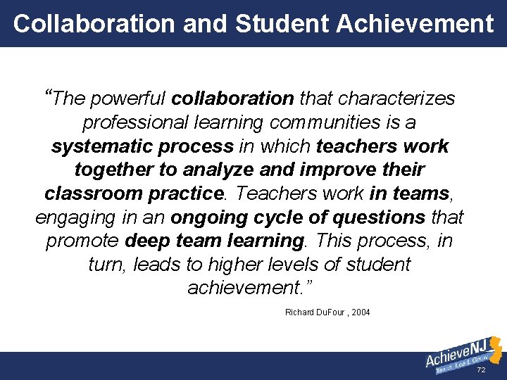 Collaboration and Student Achievement “The powerful collaboration that characterizes professional learning communities is a