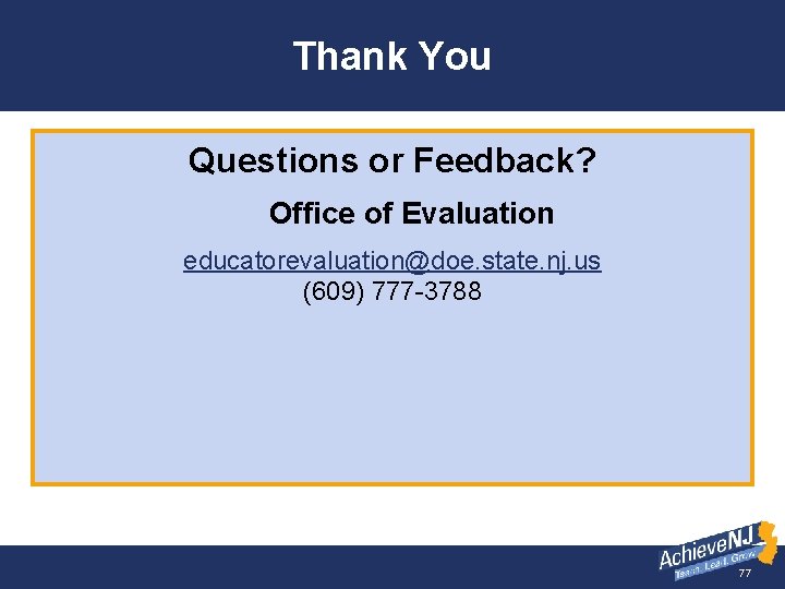 Thank You Questions or Feedback? Office of Evaluation educatorevaluation@doe. state. nj. us (609) 777