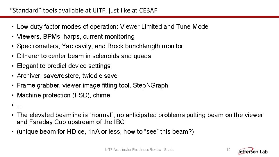 “Standard” tools available at UITF, just like at CEBAF • Low duty factor modes