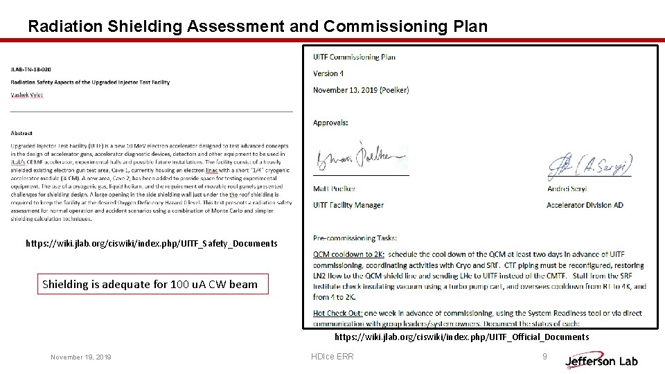 Radiation Shielding Assessment and Commissioning Plan https: //wiki. jlab. org/ciswiki/index. php/UITF_Safety_Documents Shielding is adequate