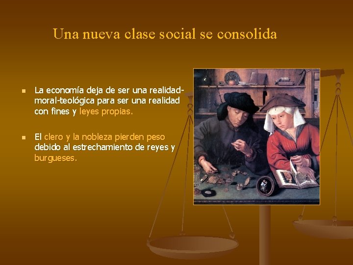 Una nueva clase social se consolida n n La economía deja de ser una