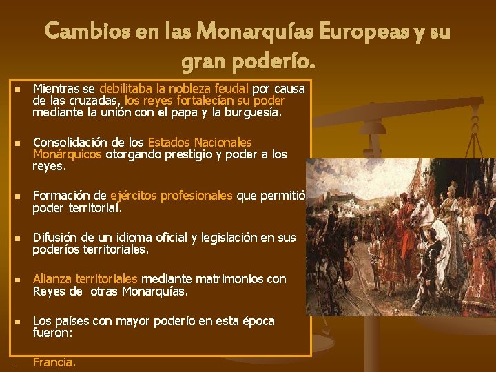 Cambios en las Monarquías Europeas y su gran poderío. n n Mientras se debilitaba