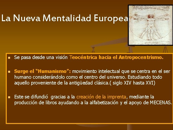 La Nueva Mentalidad Europea. n n n Se pasa desde una visión Teocéntrica hacia