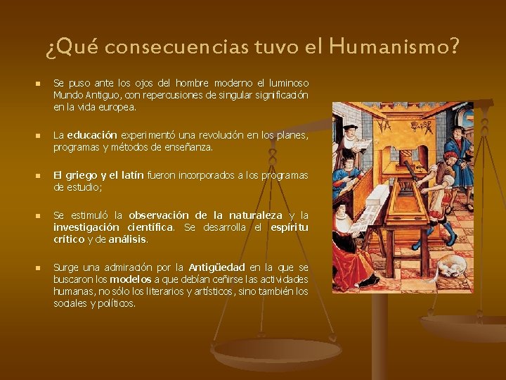 ¿Qué consecuencias tuvo el Humanismo? n n n Se puso ante los ojos del