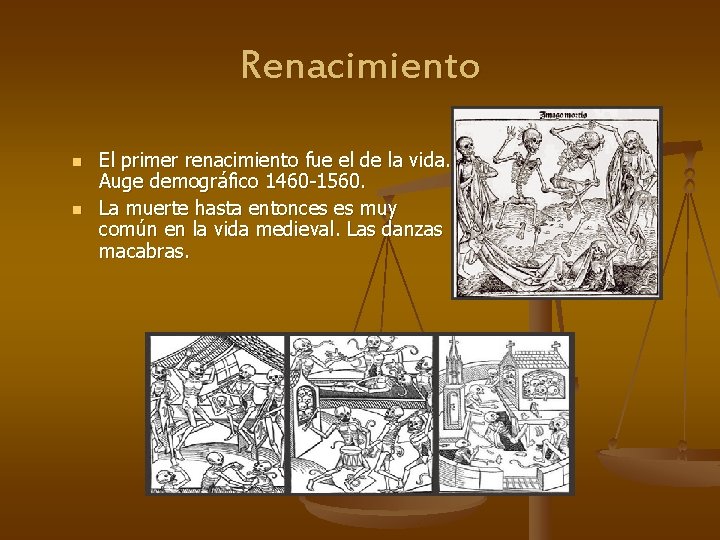 Renacimiento n n El primer renacimiento fue el de la vida. Auge demográfico 1460