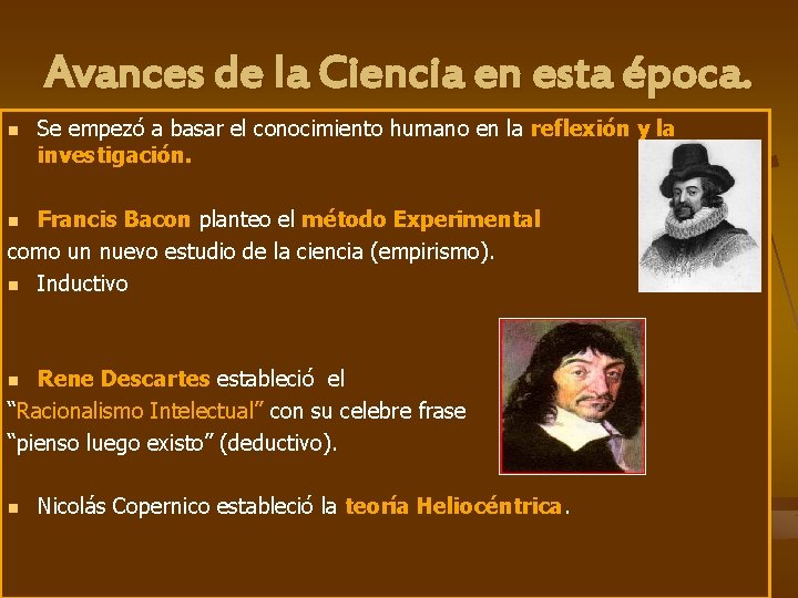 Avances de la Ciencia en esta época. n Se empezó a basar el conocimiento