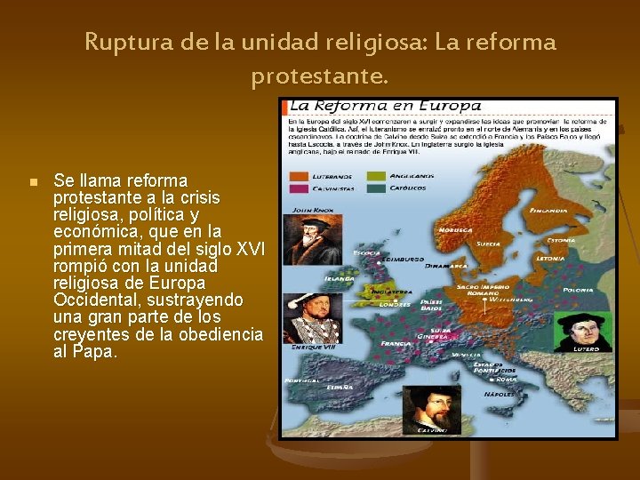 Ruptura de la unidad religiosa: La reforma protestante. n Se llama reforma protestante a