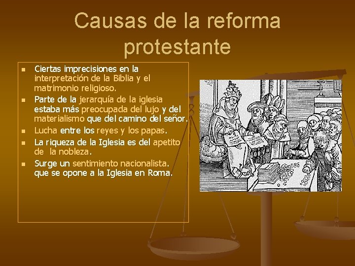 Causas de la reforma protestante n n n Ciertas imprecisiones en la interpretación de