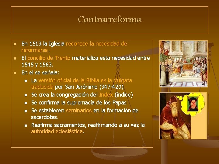 Contrarreforma n n n En 1513 la Iglesia reconoce la necesidad de reformarse. El