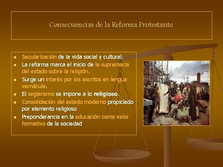 Consecuencias de la Reforma Protestante. n n n Secularización de la vida social y