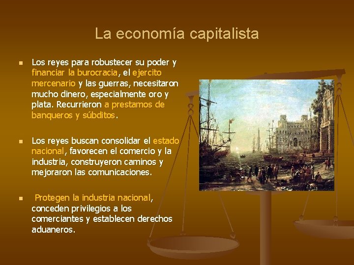 La economía capitalista n n n Los reyes para robustecer su poder y financiar