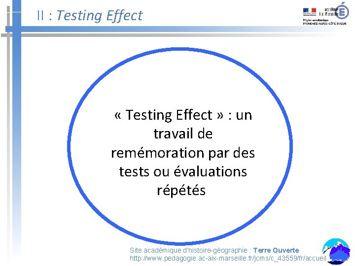 II : Testing Effect « Testing Effect » : un travail de remémoration par
