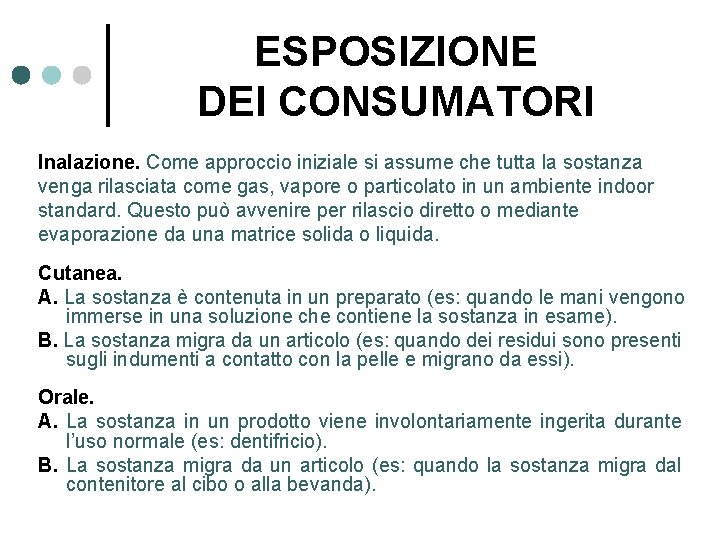 ESPOSIZIONE DEI CONSUMATORI Inalazione. Come approccio iniziale si assume che tutta la sostanza venga