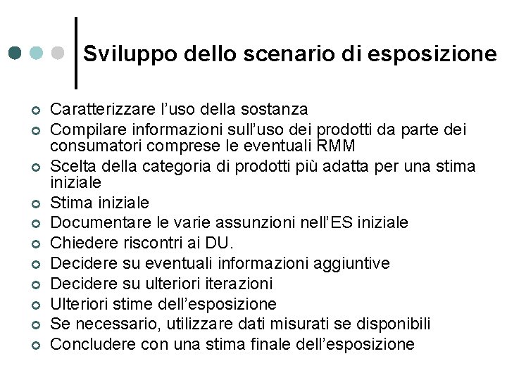 Sviluppo dello scenario di esposizione ¢ ¢ ¢ Caratterizzare l’uso della sostanza Compilare informazioni