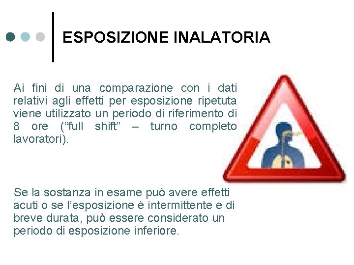 ESPOSIZIONE INALATORIA Ai fini di una comparazione con i dati relativi agli effetti per