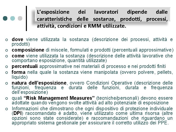L’esposizione dei lavoratori dipende dalle caratteristiche delle sostanze, prodotti, processi, attività, condizioni e RMM L’esposizione dei lavoratori dipende dalle caratteristiche delle sostanze, prodotti, processi, attività, condizioni e RMM