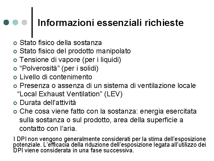 Informazioni essenziali richieste Stato fisico della sostanza ¢ Stato fisico del prodotto manipolato ¢