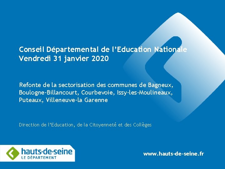 Conseil Départemental de l’Education Nationale Vendredi 31 janvier 2020 Refonte de la sectorisation des