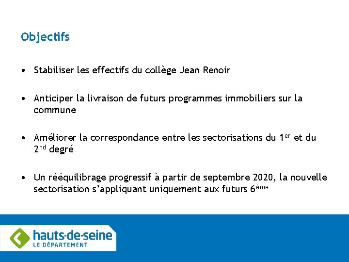 Objectifs • Stabiliser les effectifs du collège Jean Renoir • Anticiper la livraison de