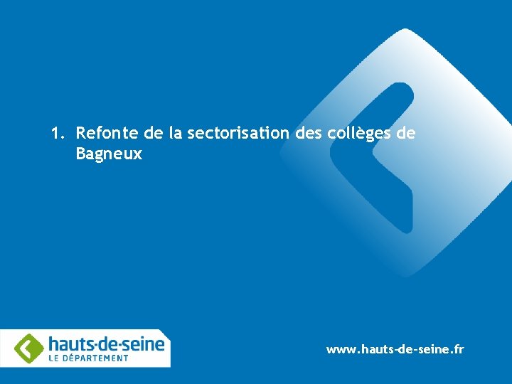 1. Refonte de la sectorisation des collèges de Bagneux www. hauts-de-seine. fr 