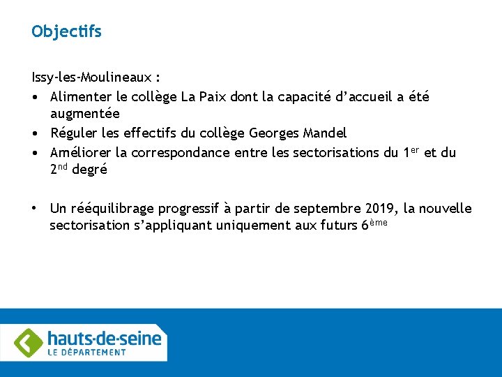 Objectifs Issy-les-Moulineaux : • Alimenter le collège La Paix dont la capacité d’accueil a