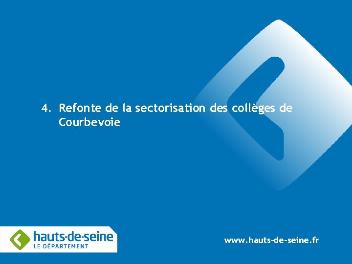 4. Refonte de la sectorisation des collèges de Courbevoie www. hauts-de-seine. fr 