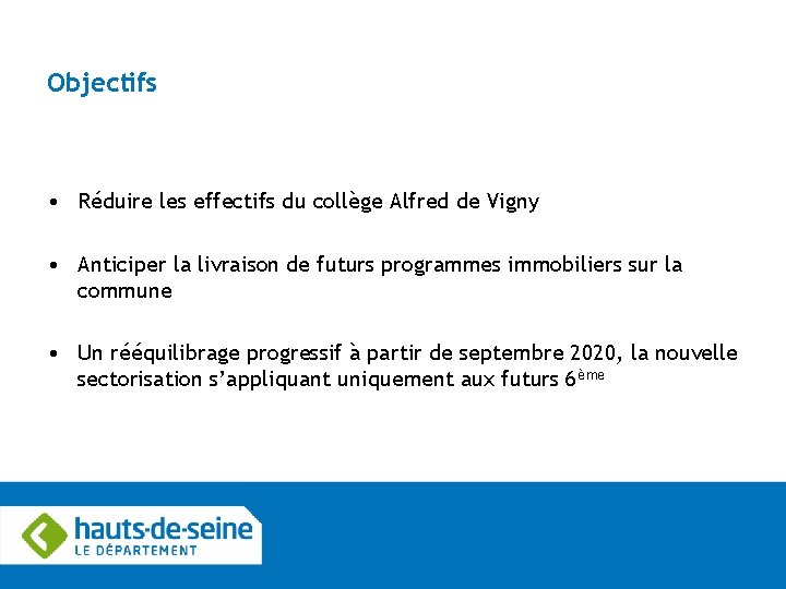 Objectifs • Réduire les effectifs du collège Alfred de Vigny • Anticiper la livraison