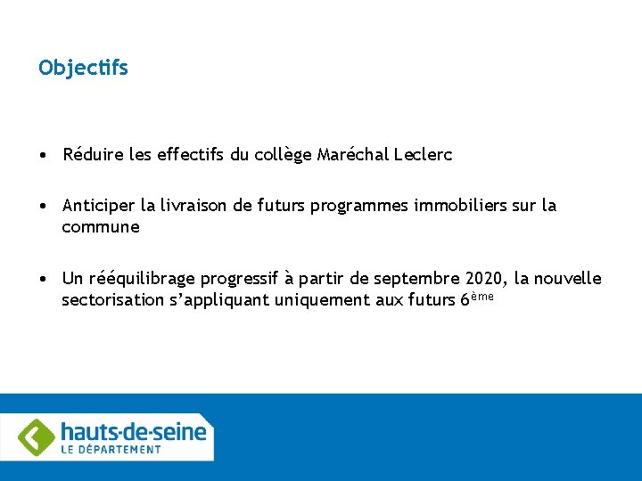 Objectifs • Réduire les effectifs du collège Maréchal Leclerc • Anticiper la livraison de