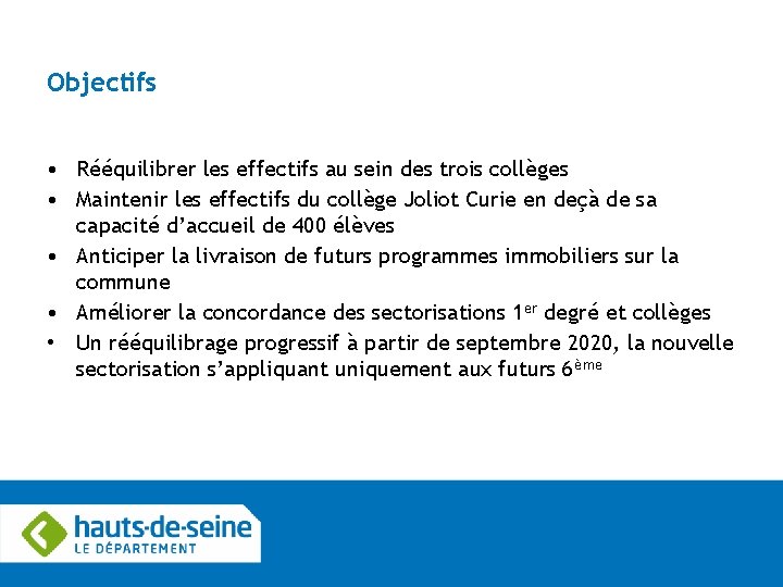 Objectifs • Rééquilibrer les effectifs au sein des trois collèges • Maintenir les effectifs
