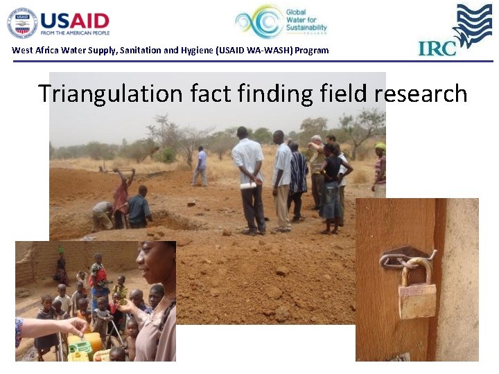 West Africa Water Supply, Sanitation and Hygiene (USAID WA-WASH) Program Triangulation fact finding field West Africa Water Supply, Sanitation and Hygiene (USAID WA-WASH) Program Triangulation fact finding field