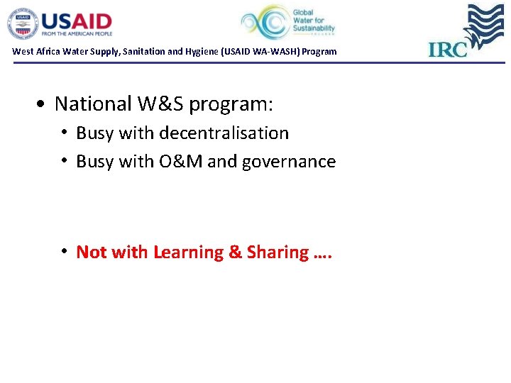 West Africa Water Supply, Sanitation and Hygiene (USAID WA-WASH) Program • National W&S program: West Africa Water Supply, Sanitation and Hygiene (USAID WA-WASH) Program • National W&S program: