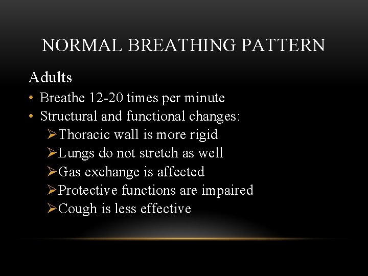 NORMAL BREATHING PATTERN Adults • Breathe 12 -20 times per minute • Structural and