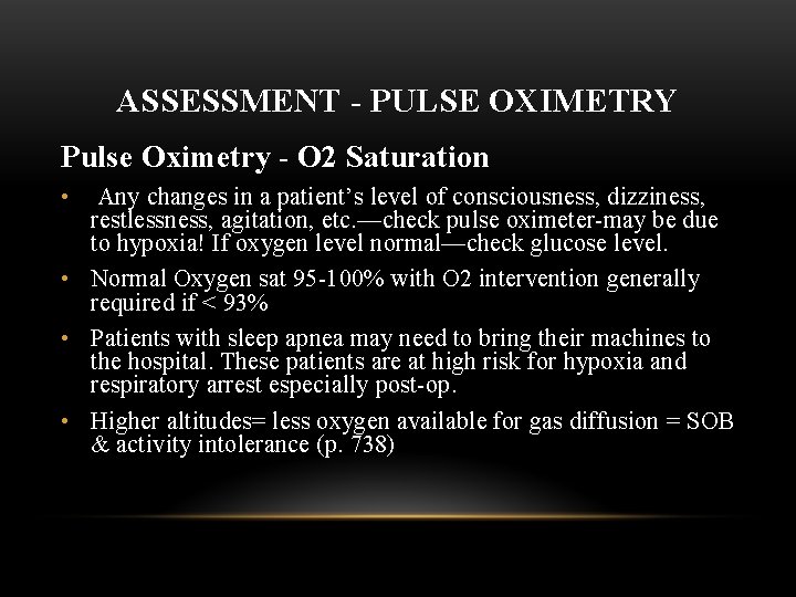 ASSESSMENT - PULSE OXIMETRY Pulse Oximetry - O 2 Saturation • Any changes in