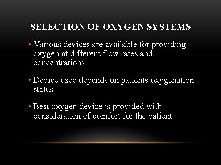 SELECTION OF OXYGEN SYSTEMS • Various devices are available for providing oxygen at different