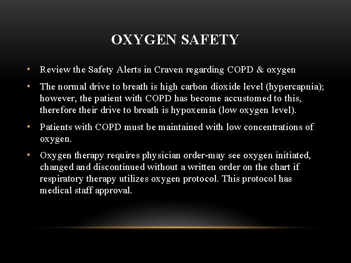 OXYGEN SAFETY • Review the Safety Alerts in Craven regarding COPD & oxygen •