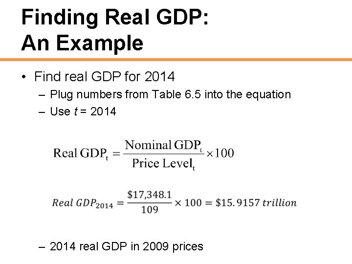 Finding Real GDP: An Example • Find real GDP for 2014 – Plug numbers