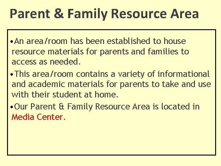 Parent & Family Resource Area • An area/room has been established to house resource