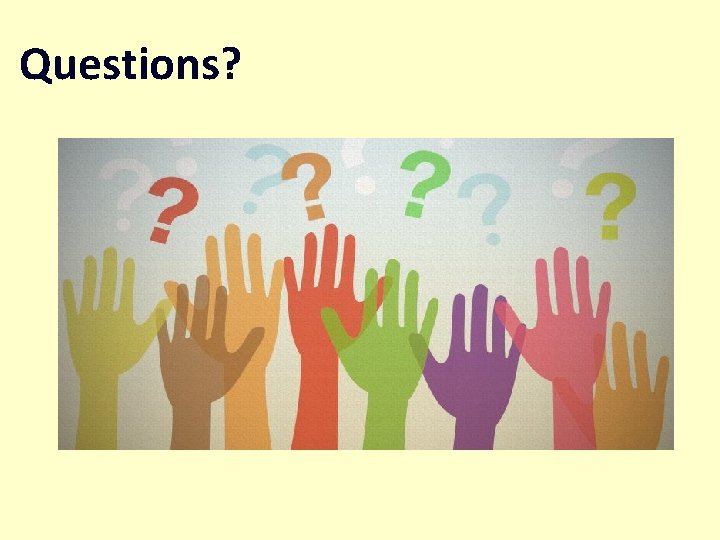 Questions? Questions?