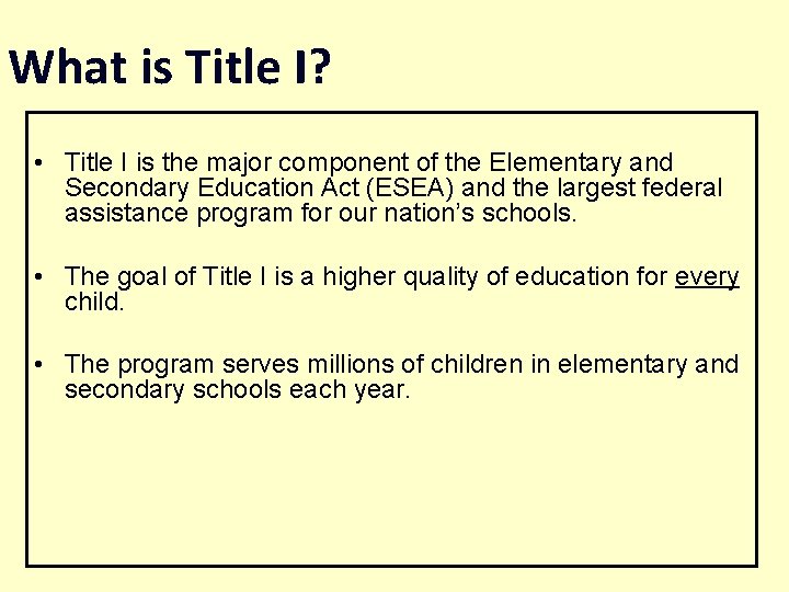 What is Title I? • Title I is the major component of the Elementary