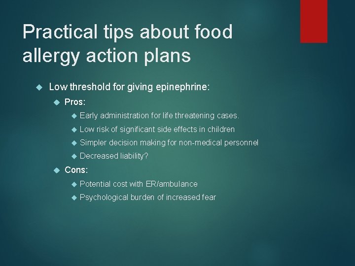 Practical tips about food allergy action plans Low threshold for giving epinephrine: Pros: Early