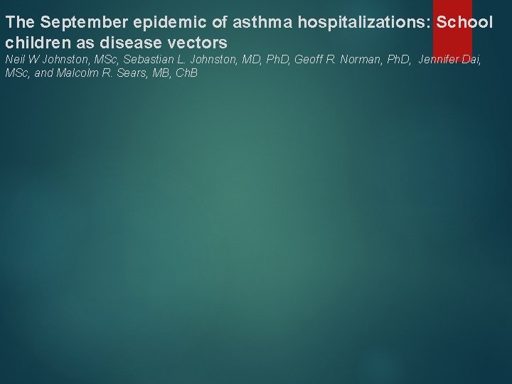 The September epidemic of asthma hospitalizations: School children as disease vectors Neil W Johnston,