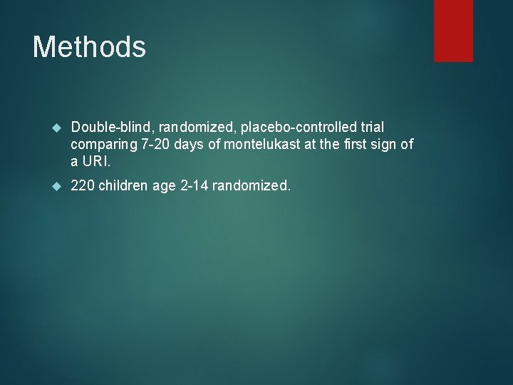 Methods Double-blind, randomized, placebo-controlled trial comparing 7 -20 days of montelukast at the first
