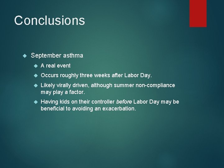 Conclusions September asthma A real event Occurs roughly three weeks after Labor Day. Likely